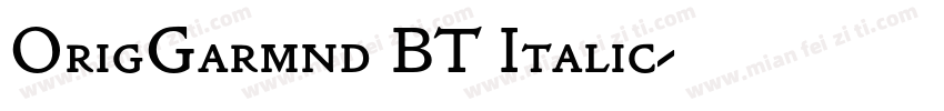 OrigGarmnd BT Italic字体转换